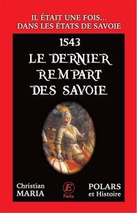 1543 : le dernier rempart des Savoie