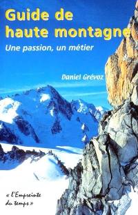 Guide de haute montagne : une passion, un métier