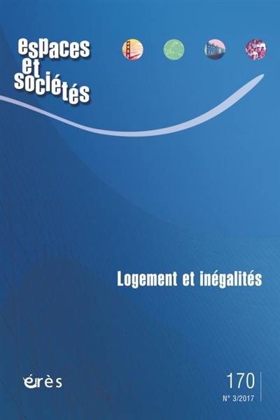 Espaces et sociétés, n° 170. Logement et inégalités