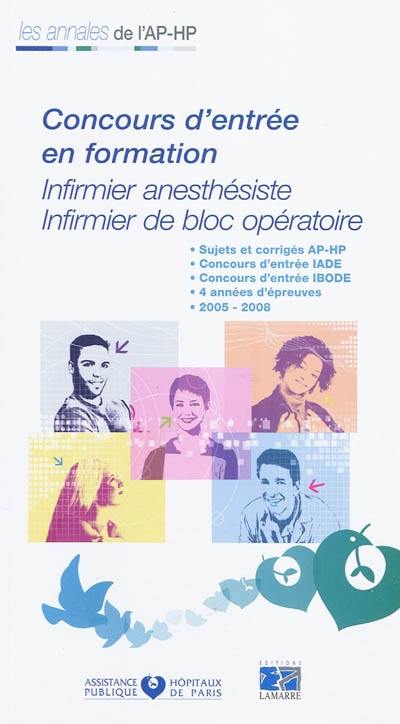 Concours d'entrée en formation, infirmier anesthésiste, infirmier de bloc opératoire : sujets et corrigés 2005-2008