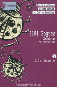 2001 bogues. Vol. 3. TIC et éducation : globalisme et pluralisme
