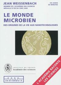 Le monde microbien : des origines de la vie aux nanotechnologies