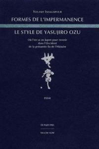Formes de l'impermanence, le style de Yasujiro Ozu : où l'on va au Japon pour revenir dans l'Occident de la présumée fin de l'histoire