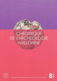 Chronique de l'archéologie wallonne, n° 8. 2000