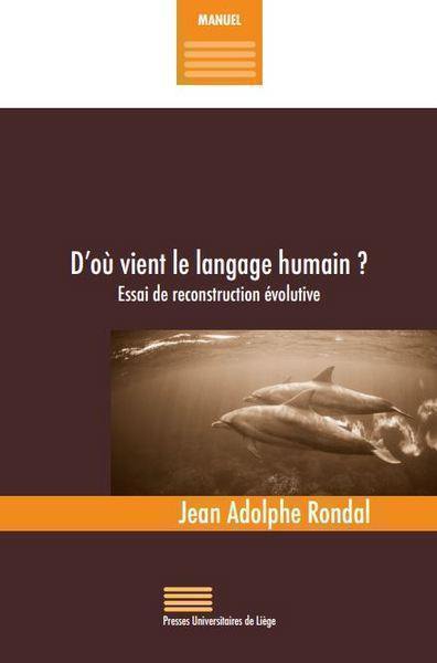 D'où vient le langage humain ? : essai de reconstruction évolutive