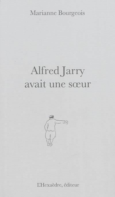 Alfred Jarry avait une soeur