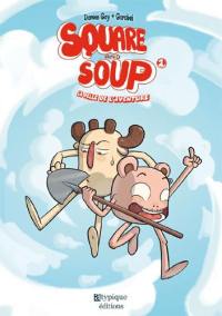 Square and soup. Vol. 1. La pelle de l'aventure