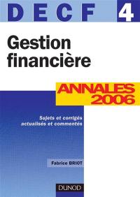Gestion financière, DECF 4 : annales 2006, énoncés et corrigés commentés