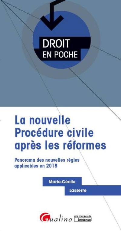 La nouvelle procédure civile après les réformes : panorama des nouvelles règles applicables en 2018