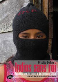 Indios sans roi : rencontres avec des femmes et des hommes du Chiapas