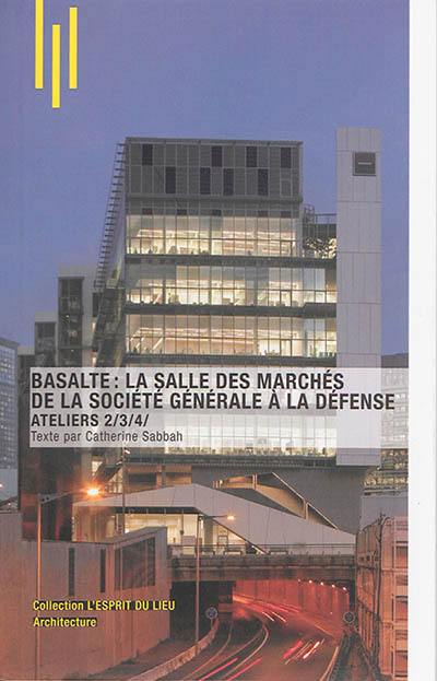 Basalte : la salle des marchés de la Société générale à La Défense : ateliers 2-3-4