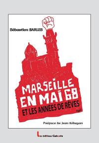 Marseille en mai 68 et les années de rêves