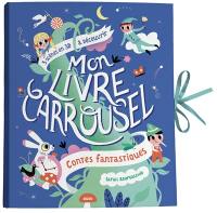 Mon livre carrousel : contes fantastiques