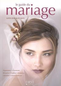 Le guide du mariage : organisation, cérémonie, réception, tradition, tendances, calendrier, carnet d'adresses