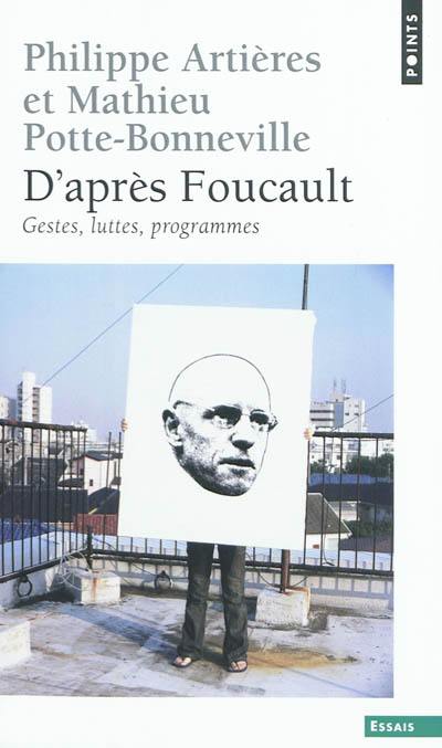 D'après Foucault : gestes, luttes, programmes