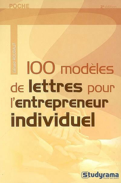 100 modèles de lettres pour l'entrepreneur individuel