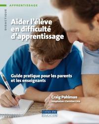 Aider l'élève en difficulté d'apprentissage : guide pratique pour les parents et les enseignants