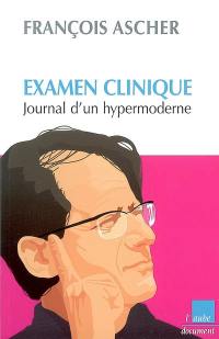 Examen clinique : journal d'un hypermoderne