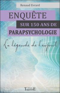 Enquête sur 150 ans de parapsychologie : la légende de l'esprit