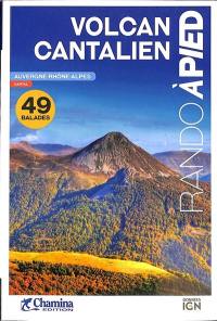Volcan cantalien : 49 balades : Auvergne-Rhône-Alpes, Cantal