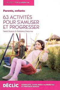 Parents, enfants 63 activités pour s'amuser et progresser