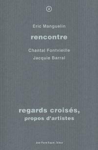 Regards croisés, propos d'artistes : rencontre avec Chantal Fontvieille, Jacquie Barral