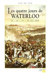 Les 4 jours de Waterloo : 15-16-17-18 juin 1815