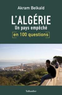 L'Algérie en 100 questions : un pays empêché
