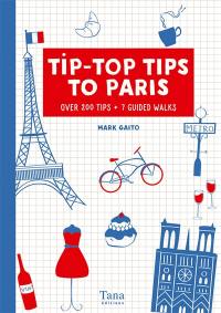 Tip-top tips to Paris : over 200 tips + 7 guided walks