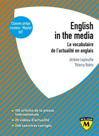 English in the media : le vocabulaire de l'actualité en anglais : classes prépa, licence, master, IUT