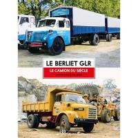 Le Berliet GLR : le camion du siècle