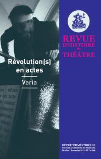 Revue d'histoire du théâtre, n° 268. Révolution(s) en actes