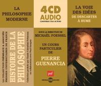 Histoire de la philosophie : la philosophie moderne. Vol. 1. La voie des idées : de Descartes à Hume : un cours particulier de Pierre Guenancia