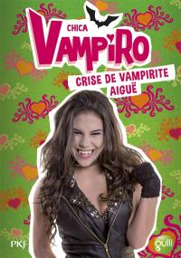 Chica vampiro. Vol. 14. Crise de vampirite aigüe