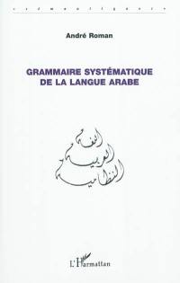 Grammaire systématique de la langue arabe