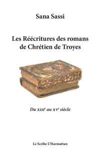 Les réécritures des romans de Chrétien de Troyes : du XIIIe au XVe siècle