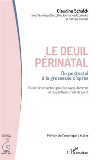 Le deuil périnatal : du postnatal à la grossesse d'après : guide d'intervention pour les sages-femmes et les professionnels de santé