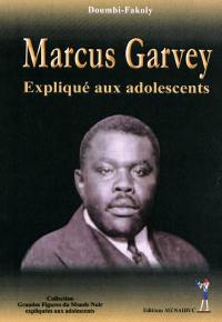Marcus Garvey : expliqué aux adolescents