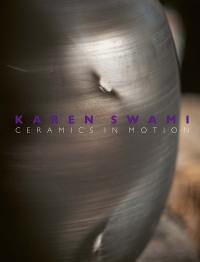 Karen Swami : ceramics in motion