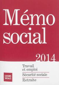 Mémo social 2014 : travail et emploi, sécurité sociale, retraite