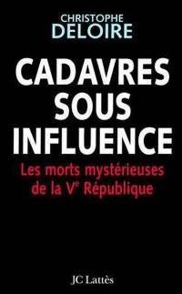 Cadavres sous influence : les morts mystérieuses de la Ve République