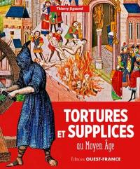 Tortures et supplices au Moyen Age