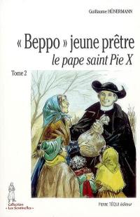 Beppo. Vol. 2. Beppo jeune prêtre : le pape saint Pie X