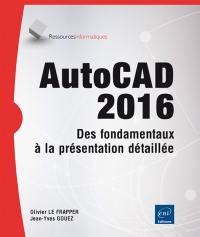 AutoCAD 2016 : des fondamentaux à la présentation détaillée autour de projets professionnels