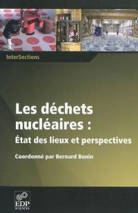 Les déchets nucléaires : état des lieux et perspectives