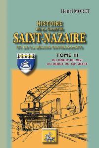 Histoire de la ville de Saint-Nazaire et de la région environnante. Vol. 3. Du début du XIXe au début du XXe siècle