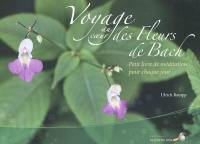 Voyage au coeur des fleurs de Bach : petit livre de méditation pour chaque jour