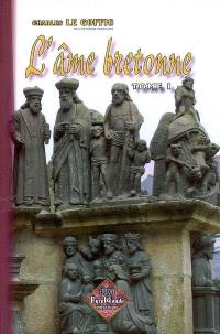 L'âme bretonne : la Bretagne & les pays celtiques. Vol. 1