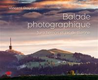 Balade photographique : Jura bernois et lac de Bienne