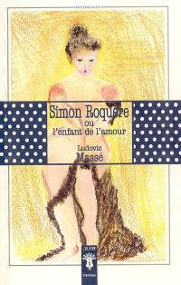 Simon Roquère ou l'Enfant de l'amour